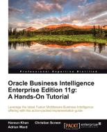 Oracle Business Intelligence Enterprise Edition 11g: A Hands-On Tutorial di Christian Screen, Haroun Khan, Adrian Ward edito da PACKT PUB