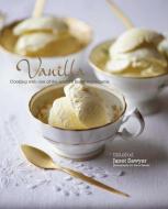 Vanilla: Cooking with one of the world's finest ingredients di Janet Sawyer edito da Ryland, Peters & Small Ltd