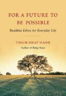 For A Future To Be Possible di Thich Nhat Hanh edito da Parallax Press