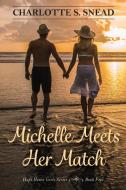 Michelle Meets Her Match di Charlotte S. Snead edito da Little Creek Books