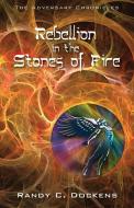 Rebellion in the Stones of Fire di Randy C. Dockens edito da CARPENTERS SON PUB
