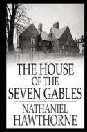 The House of Seven Gables di Nathaniel Hawthorne edito da Createspace Independent Publishing Platform