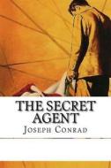 The Secret Agent di Joseph Conrad edito da Createspace Independent Publishing Platform