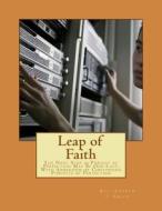 Leap of Faith: The Next Step in Pursuit of Perfection May Be Our Last: With Addendum of Continuing Pursuits of Perfection di Rev Andrew J. Smith edito da Createspace Independent Publishing Platform