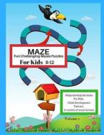 Maze Fun Challenging Mazes Puzzles for Kids 8-12 Volume 1: Word Games 50 Maze Puzzles Easy an Amazing Maze Activity Book for Kids di Fumiko Therurer edito da Createspace Independent Publishing Platform