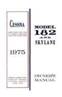 Cessna 1975 Model 182 and Skylane Owner's Manual di Cessna Aircraft Company edito da Independently Published