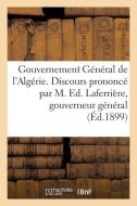 Gouvernement Général de l'Algérie. Discours Prononcé Par M. Ed. Laferrière di Sans Auteur edito da HACHETTE LIVRE