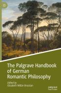 The Palgrave Handbook of German Romantic Philosophy edito da Springer International Publishing