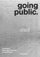Going Public - Creating Visibility In The Field Of Art di Sigrid Adorf, Sonke Gau, Basil Rogger edito da Diaphanes AG