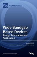 Wide Bandgap Based Devices di FARID MEDJDOUB edito da MDPI AG