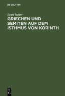 Griechen und Semiten auf dem Isthmus von Korinth di Ernst Maass edito da De Gruyter