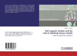 Soil organic matter and its role in binding heavy metals di Ekaterina Filcheva edito da LAP Lambert Academic Publishing