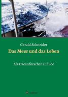 Das Meer und das Leben di Gerald Schneider edito da tredition