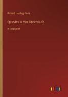 Episodes in Van Bibber's Life di Richard Harding Davis edito da Outlook Verlag