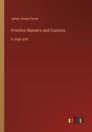 Primitive Manners and Customs di James Anson Farrer edito da Outlook Verlag
