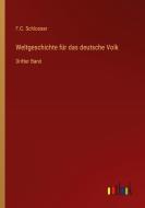Weltgeschichte für das deutsche Volk di F. C. Schlosser edito da Outlook Verlag