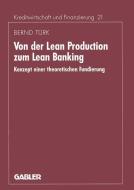 Von der Lean Production zum Lean Banking di Bernd Türk edito da Gabler Verlag