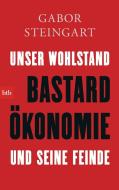 Bastardökonomie di Gabor Steingart edito da btb Taschenbuch