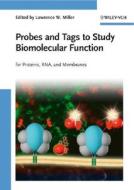 Probes and Tags to Study Biomolecular Function di LW Miller edito da Wiley VCH Verlag GmbH