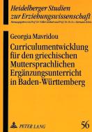 Curriculumentwicklung für den griechischen Muttersprachlichen Ergänzungsunterricht in Baden-Württemberg di Georgia Mavridou edito da Lang, Peter GmbH