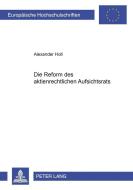 Die Reform des aktienrechtlichen Aufsichtsrats di Alexander Holl edito da Lang, Peter GmbH