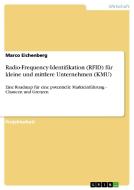 Radio-Frequency-Identifikation (RFID) für kleine und mittlere Unternehmen (KMU) di Marco Eichenberg edito da GRIN Publishing