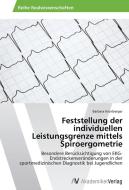 Feststellung der individuellen Leistungsgrenze mittels Spiroergometrie di Barbara Kronberger edito da AV Akademikerverlag