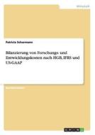 Bilanzierung Von Forschungs- Und Entwicklungskosten Nach Hgb, Ifrs Und Us-gaap di Patricia Schurmann edito da Grin Verlag
