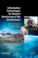 Information Technologies for Remote Monitoring of the Environment di Vladimir Krapivin, Anatolij M. Shutko edito da Springer-Verlag GmbH