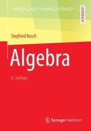 Algebra di Siegfried Bosch edito da Springer Berlin Heidelberg