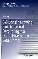 Collisional Narrowing and Dynamical Decoupling in a Dense Ensemble of Cold Atoms di Yoav Sagi edito da Springer Berlin Heidelberg