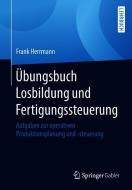 Übungsbuch Losbildung und Fertigungssteuerung di Frank Herrmann edito da Springer-Verlag GmbH