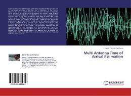 Multi Antenna Time of Arrival Estimation di Ferran Torrent-Fontbona edito da LAP Lambert Academic Publishing