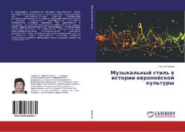 Muzykal'nyy stil' v istorii evropeyskoy kul'tury di Galina Grushko edito da LAP Lambert Academic Publishing