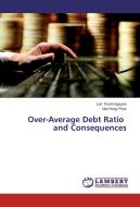 Over-Average Debt Ratio and Consequences di Lan Thanh Nguyen, Mai Hong Phan edito da LAP Lambert Academic Publishing