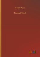 Try and Trust di Horatio Alger edito da Outlook Verlag