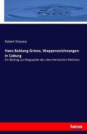 Hans Baldung Griens, Wappenzeichnungen in Coburg di Robert Stiassny edito da hansebooks