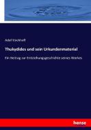 Thukydides und sein Urkundenmaterial di Adolf Kirchhoff edito da hansebooks