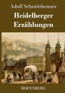 Heidelberger Erzählungen di Adolf Schmitthenner edito da Hofenberg