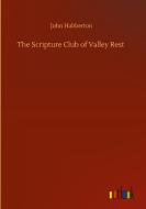 The Scripture Club of Valley Rest di John Habberton edito da Outlook Verlag