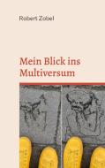 Mein Blick ins Multiversum di Robert Zobel edito da Books on Demand