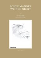 Echte Männer weinen nicht di Heinz Ruch edito da Books on Demand