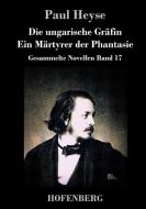 Die ungarische Gräfin / Ein Märtyrer der Phantasie di Paul Heyse edito da Hofenberg