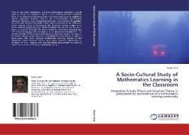 A Socio-Cultural Study of Mathematics Learning in the Classroom di Roser Giné edito da LAP Lambert Acad. Publ.