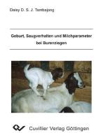 Geburt, Saugverhalten und Milchparameter bei Burenziegen di Daisy Tambajong edito da Cuvillier Verlag