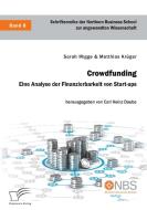 Crowdfunding. Eine Analyse der Finanzierbarkeit von Start-ups di Sarah Migge, Matthias Krüger edito da Bedey Media GmbH