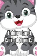Taking Good Care of Your Cat di Michelle W. Chang edito da Rasmus Cristensen