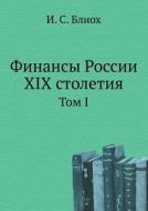 Finansy Rossii Xix Stoletiya Tom I di Ivan Stanislavovich Blioh edito da Book On Demand Ltd.