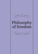 Philosophy Of Freedom di N Berdjaev edito da Book On Demand Ltd.