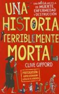 Una Historia Terriblemente Mortal / Killer History di Clive Gidfford edito da Montena